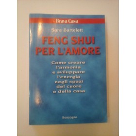     IL  FENG  SHUI  PER  L'AMORE  (in limba italiana)  -  Sara  Bartelett 